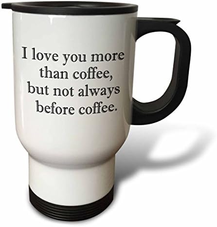 3dRose Аз Те обичам Повече, Отколкото кафе, Но Не Винаги Преди кафе Черна Пътна чаша, 14 Грама, Неръждаема стомана