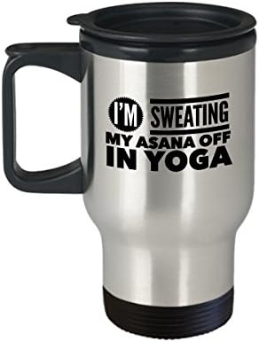 Чаша за йога, чаша за пътуване - Аз потею от своята асани в йога - Кафе / Чай / Напитка С изолация, топло / студено - Забавен подарък за Фен на йога за празника