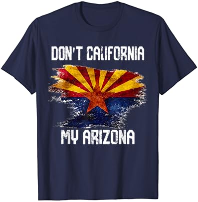 Реколта Потертая тениска с Флага на Аризона Don ' t California My Arizona